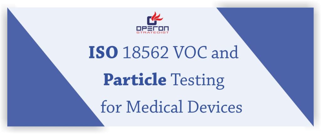 ISO 18562 VOC and Particle Testing for Medical Devices