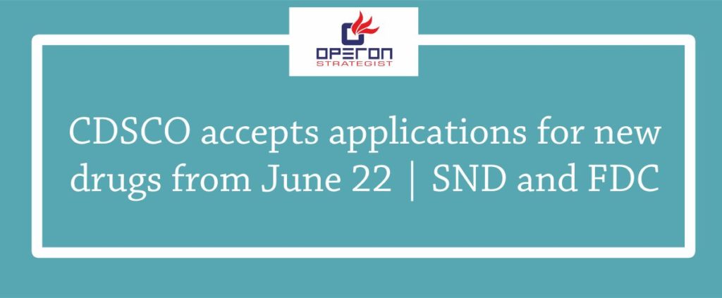 CDSCO接受6月22日SND和FDC的新药申请