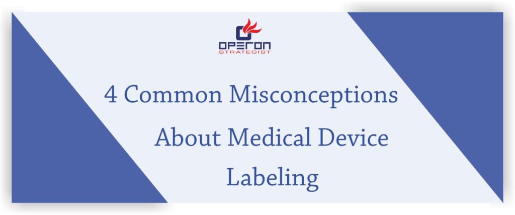 4 Common Misconceptions About Medical Device Labeling