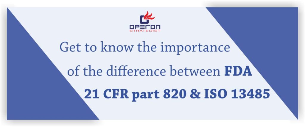 了解FDA 21 CFR 820部分和iso 13485之间差异的重要性