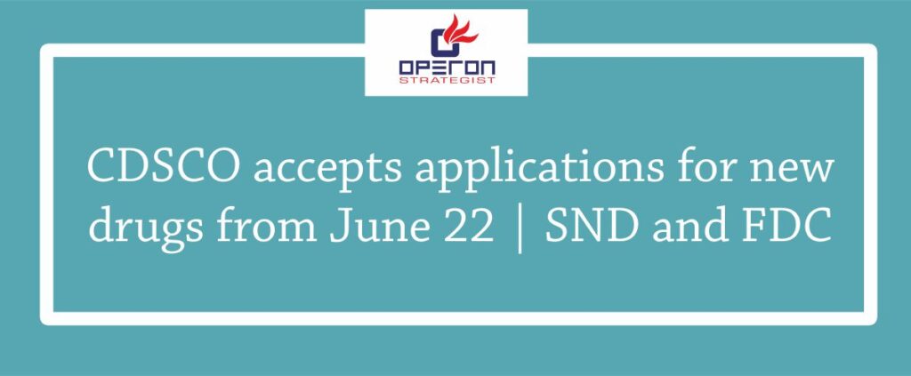 CDSCO accepts applications for new drugs from June 22 SND and FDC