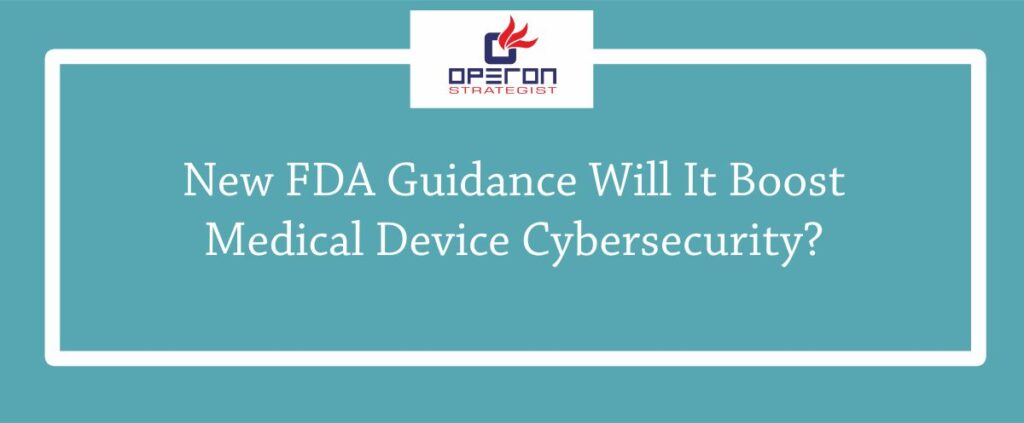 新的FDA指导将推动医疗设备网络安全
